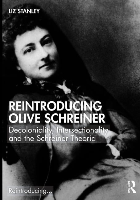 Reintroducing Olive Schreiner - Liz Stanley