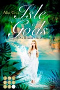 Cover-Bild zum Titel 'Isle of Gods. Die Kinder von Atlantis' von 'Alia Cruz'