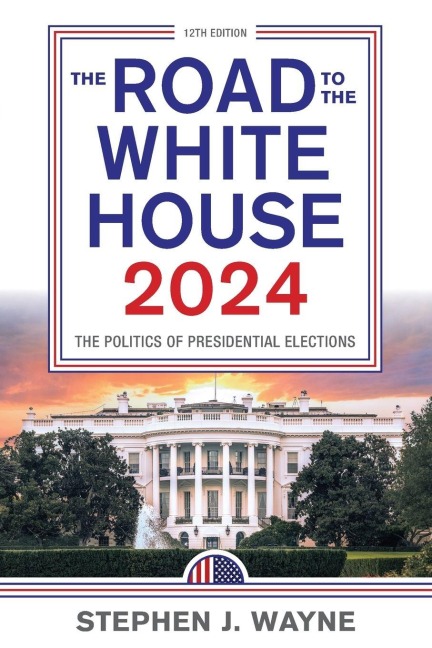 Road to the White House 2024 - Stephen J. Wayne