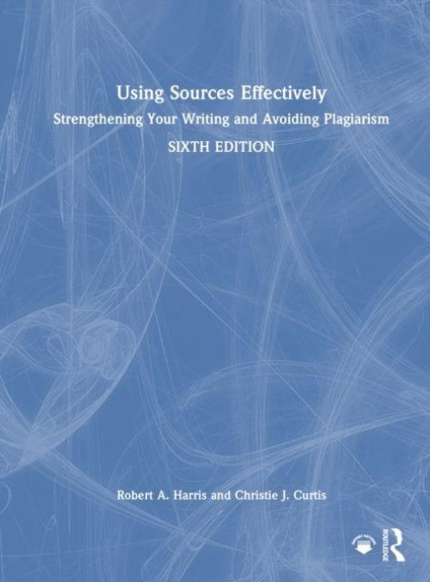 Using Sources Effectively - Christie J. Curtis, Robert A. Harris