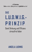 Cover-Bild zum Titel 'Das LUDWIG-Prinzip' von 'Angela Ludwig'