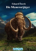 Cover-Bild zum Titel 'Die Mammutjäger' von 'Eduard Storch'
