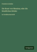 Cover-Bild zum Titel 'Die Braut von Messina; oder die feindlichen Brüder' von 'Friedrich Schiller'