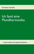 Cover-Bild zum Titel 'Ich fand eine Mundharmonika' von 'Christine Hartlieb'