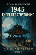 Cover-Bild zum Titel '1945 - Engel der Zerstörung' von 'Szymon Koscianowski'
