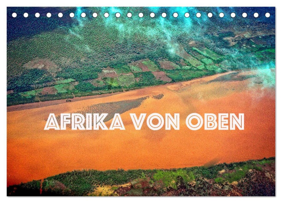Afrika von oben (Tischkalender 2025 DIN A5 quer), CALVENDO Monatskalender - Joern Stegen