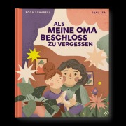 Als meine Oma beschloss zu vergessen - Rosa Schaberl