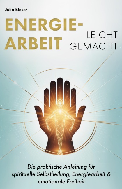 Energiearbeit leicht gemacht - Julia Bleser