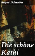 Cover-Bild zum Titel 'Die schöne Kathi' von 'August Schrader'