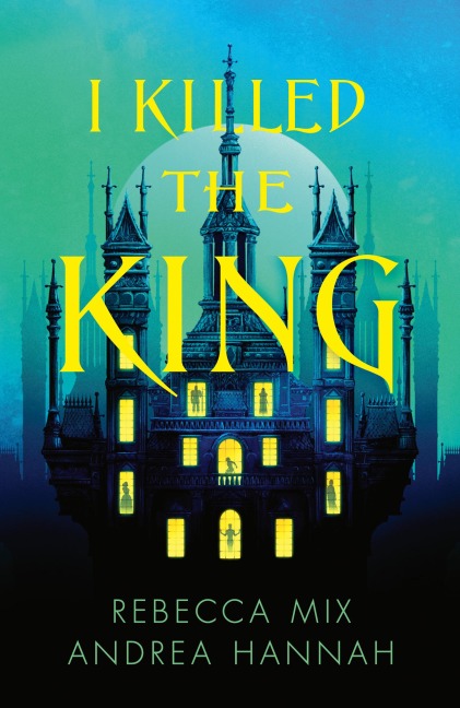 I Killed the King - Andrea Hannah, Rebecca Mix