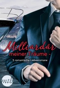 Cover-Bild zum Titel 'Milliardär meiner Träume - 5 romantische Liebesromane' von 'Cathy Williams, Maisey Yates, Lynne Graham, Kim Lawrence, Sarah Morgan'