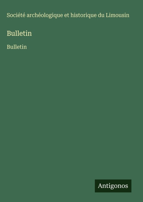 Bulletin - Société Archéologique Et Historique Du Limousin