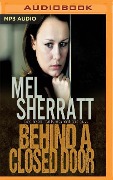 Behind a Closed Door - Mel Sherratt