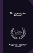The Irrigation Age, Volume 7 - 