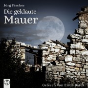 Cover-Bild zum Titel 'Die geklaute Mauer' von 'Jörg Fischer'