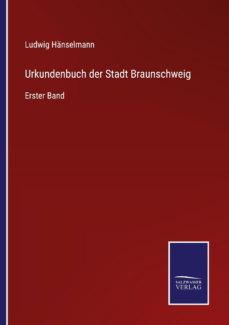 Urkundenbuch der Stadt Braunschweig - Ludwig Hänselmann