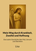 Cover-Bild zum Titel 'Mein Weg durch Krankheit, Zweifel und Hoffnung' von 'Lisa'
