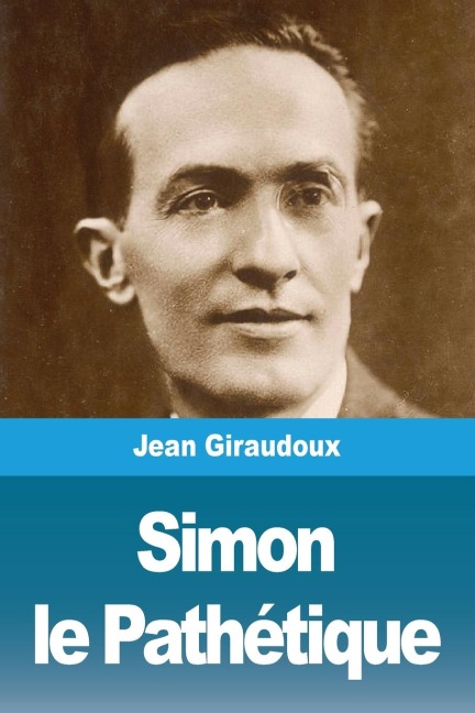 Simon le Pathétique - Jean Giraudoux