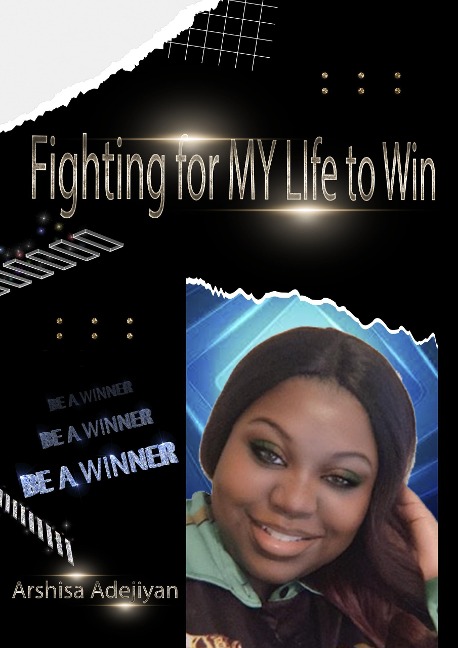 Fighting For My Life To Win - Arshisa Adejiyan