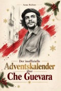 Cover-Bild zum Titel 'Der Adventskalender über Che Guevara' von 'Anna Richter'