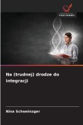 Cover-Bild zum Titel 'Na (trudnej) drodze do integracji' von 'Nina Schweinzger'