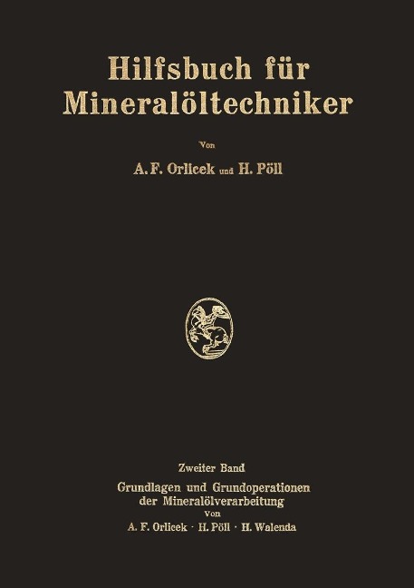 Hilfsbuch für Mineralöltechniker - A. F. Orlicek, H. Pöll