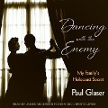 Dancing with the Enemy: My Family's Holocaust Secret - Paul Glaser