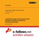 Cover-Bild zum Titel 'Fachkräftemangel in Deutschland. Wie gelingt ein gezielter Einsatz des Personalmarketings?' von 'Julia Heidel'
