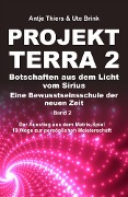 PROJEKT TERRA 2 - Botschaften aus dem Licht vom Sirius - Eine Bewusstseinsschule der neuen Zeit - Antje Thiers, Ute Brink