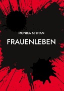 Cover-Bild zum Titel 'Frauenleben' von 'Monika Seyhan'