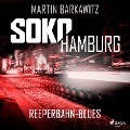 Cover-Bild zum Titel 'SoKo Hamburg: Reeperbahn-Blues (Ein Fall für Heike Stein, Band 4)' von 'Martin Barkawitz'