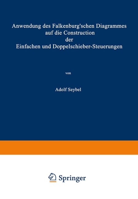 Anwendung des Falkenburg'schen Diagrammes auf die Construction der Einfachen und Doppelschieber-Steuerungen - Adolf Seybel