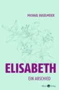 Cover-Bild zum Titel 'Elisabeth' von 'Michael Buselmeier'