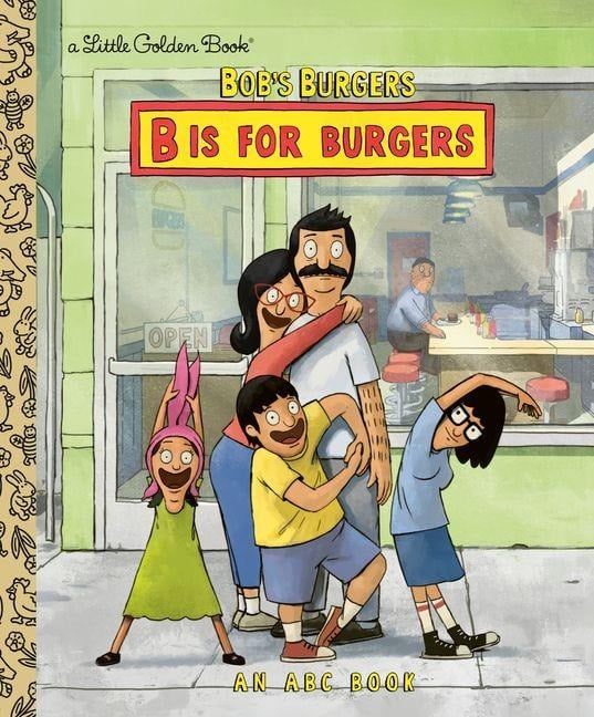 Bob's Burgers: B Is for Burgers: An ABC Book - Golden Books