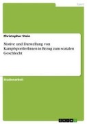 Cover-Bild zum Titel 'Motive und Darstellung von KampfsportlerInnen in Bezug zum sozialen Geschlecht' von 'Christopher Stein'
