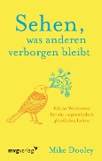 Cover-Bild zum Titel 'Sehen, was anderen verborgen bleibt' von 'Mike Dooley'