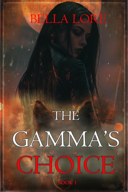The Gamma's Choice (Book One) - Bella Lore