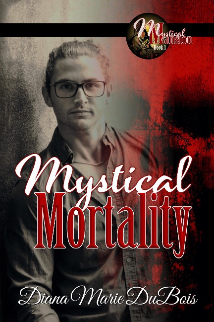 Mystical Mortality (Mystical Mansion, #1) - Diana Marie DuBois