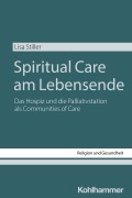 Cover-Bild zum Titel 'Spiritual Care am Lebensende' von 'Lisa Stiller'