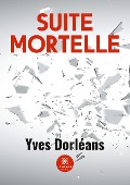 Cover-Bild zum Titel 'Suite mortelle' von 'Yves Dorléans'