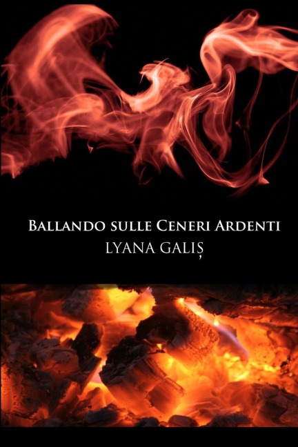 Ballando sulle ceneri ardenti - Lyana Galis