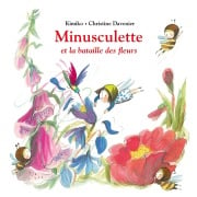 Minusculette et la bataille des fleurs - Christine Davenier, Kimiko