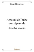 Cover-Bild zum Titel 'Amours de l'aube au crépuscule' von 'Gérard Bienvenu'