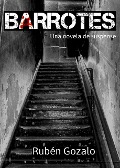 Cover-Bild zum Titel 'Barrotes: una novela de suspense' von 'Rubén Gozalo'