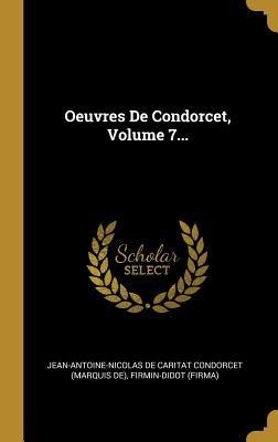 Oeuvres De Condorcet, Volume 7... - Firmin-Didot (Firma)