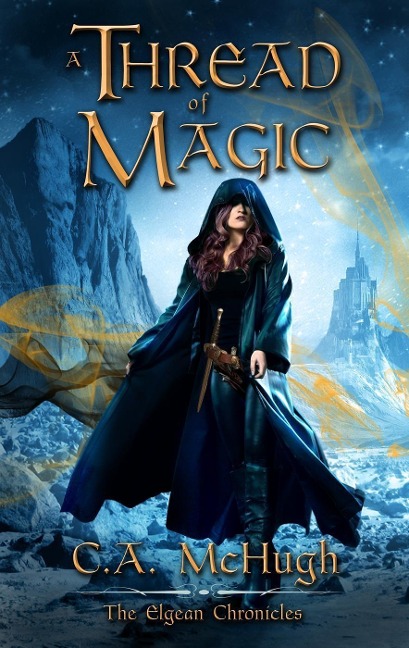 A Thread of Magic (The Elgean Chronicles) - C. A. McHugh