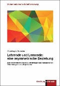 Cover-Bild zum Titel 'Lehrende und Lernende: eine asymmetrische Beziehung' von 'Christoph Bressler'