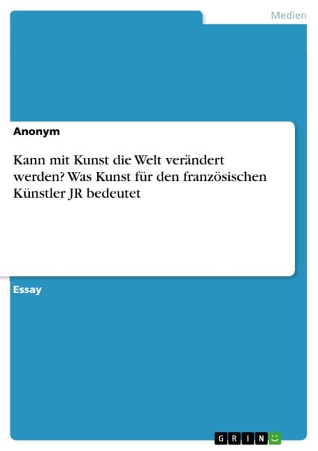 Kann mit Kunst die Welt verändert werden? Was Kunst für den französischen Künstler JR bedeutet - 