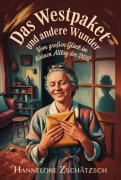 Cover-Bild zum Titel 'Das Westpaket und andere Wunder' von 'Hannelore Zschätzsch'