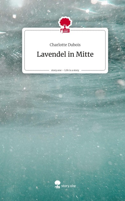 Lavendel in Mitte. Life is a Story - story.one - Charlotte Dubois